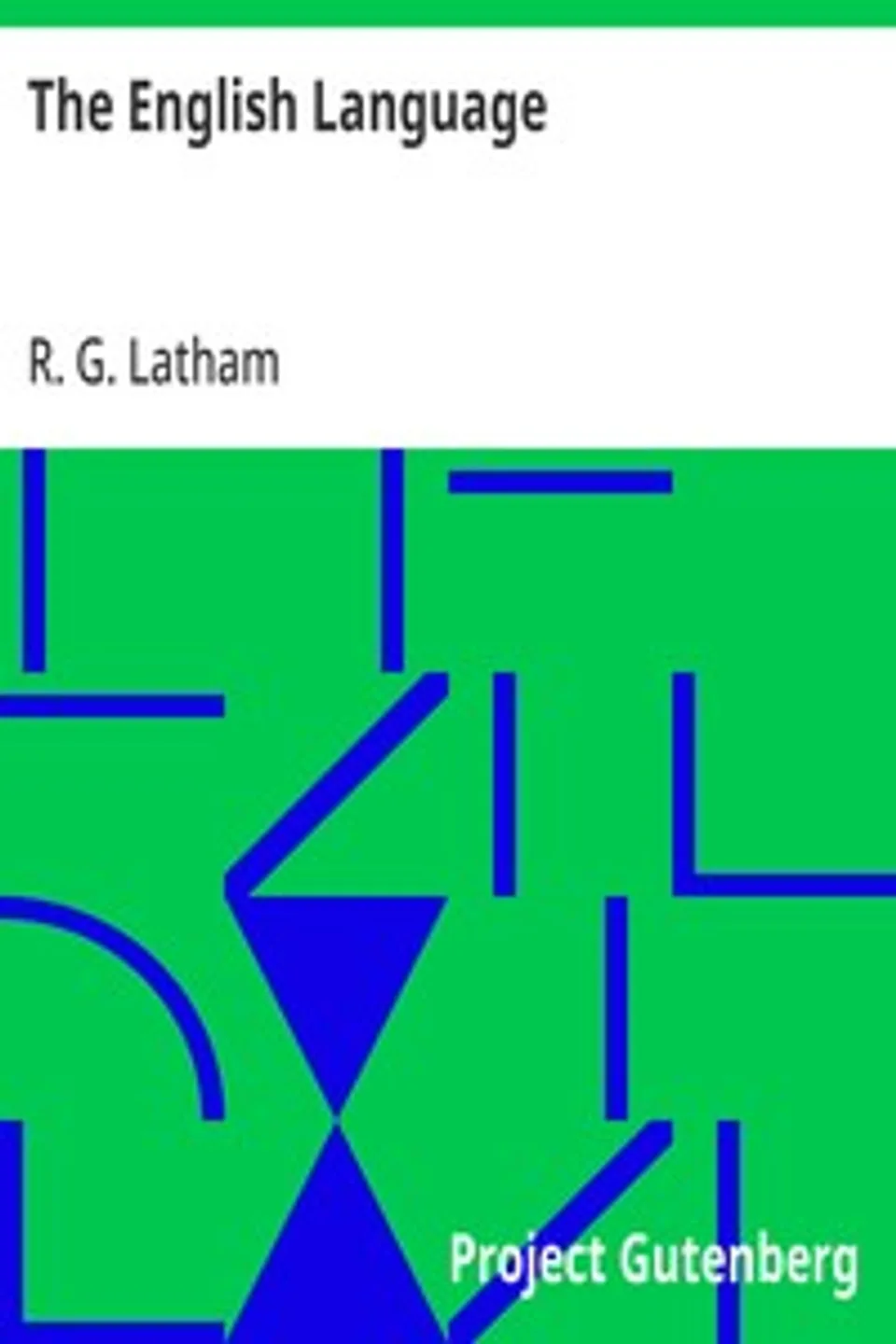 The English Language, R. G. (Robert Gordon) Latham