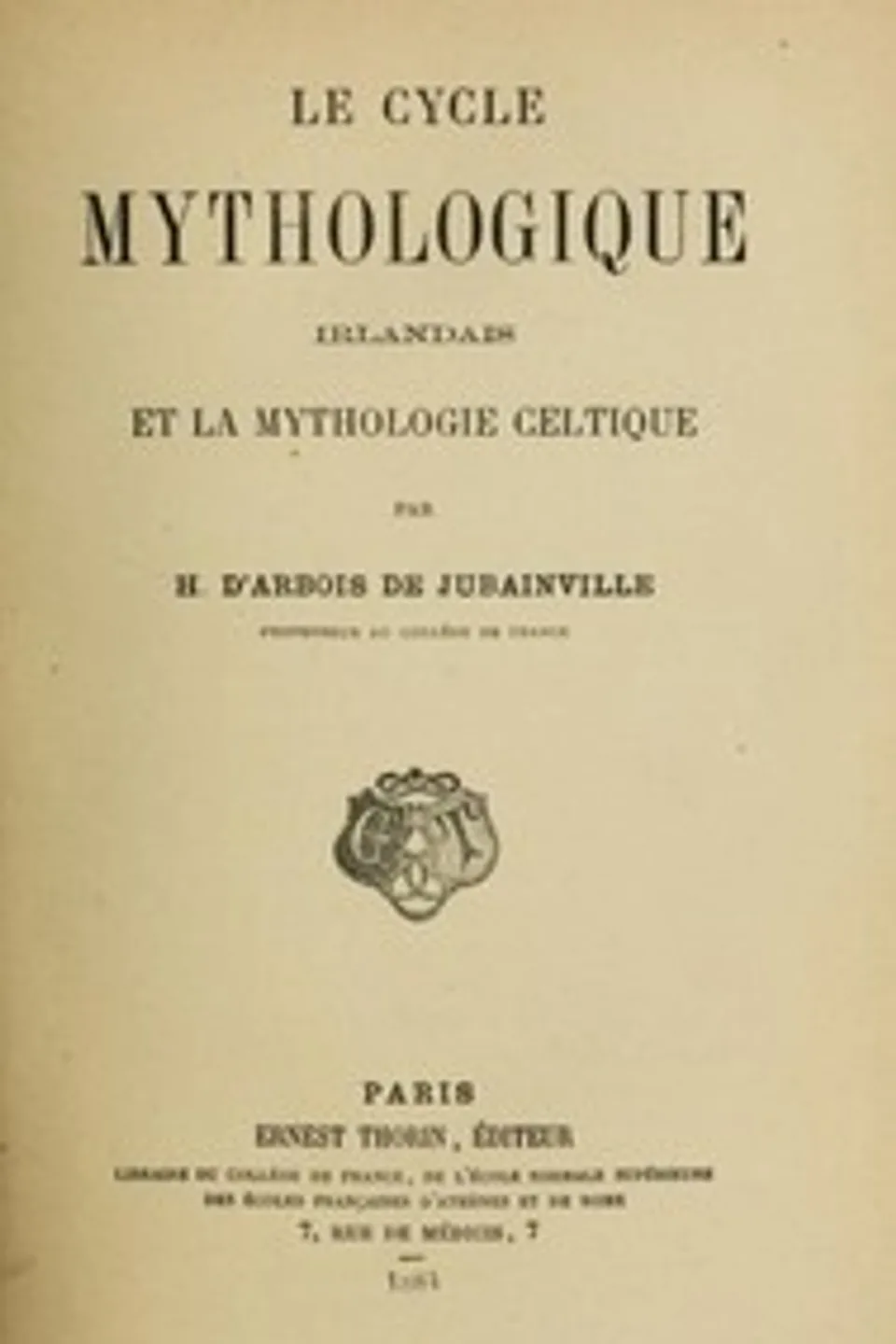 Le cycle mythologique irlandais et la mythologie celtique: Cours de littérature celtique, tome II, H. d' (Henry) Arbois de Jubainville