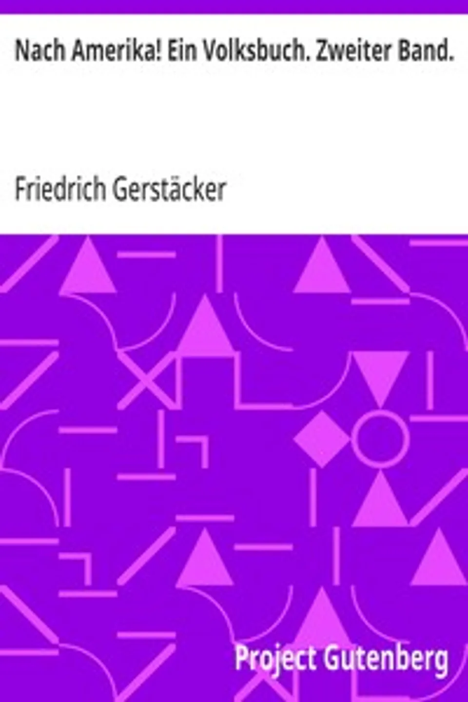 Nach Amerika! Ein Volksbuch. Zweiter Band., Friedrich Gerstäcker