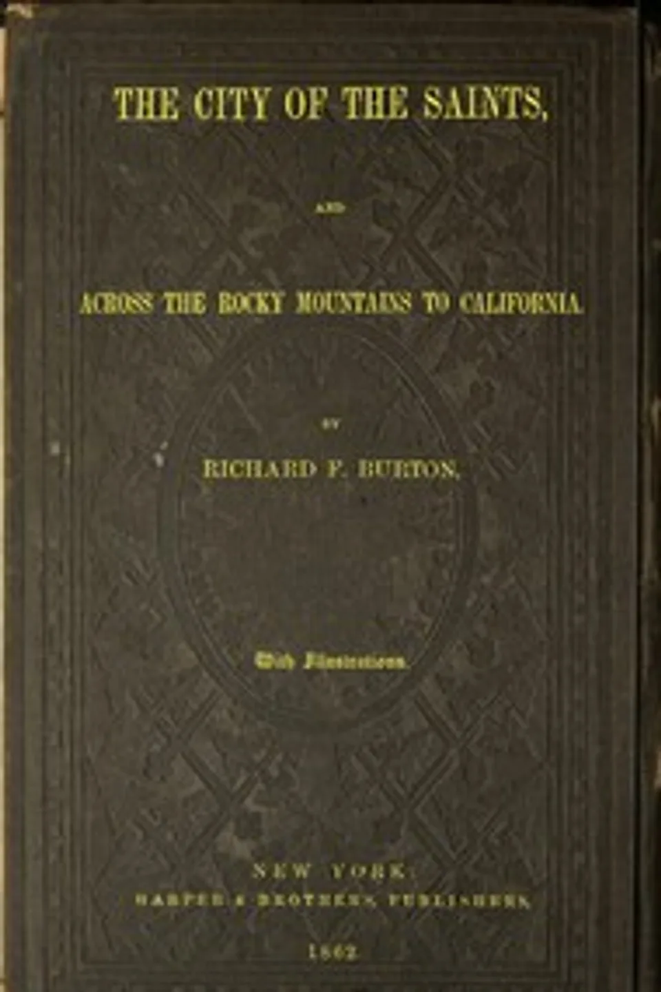 The City of the Saints, and Across the Rocky Mountains to California, Richard Francis Burton