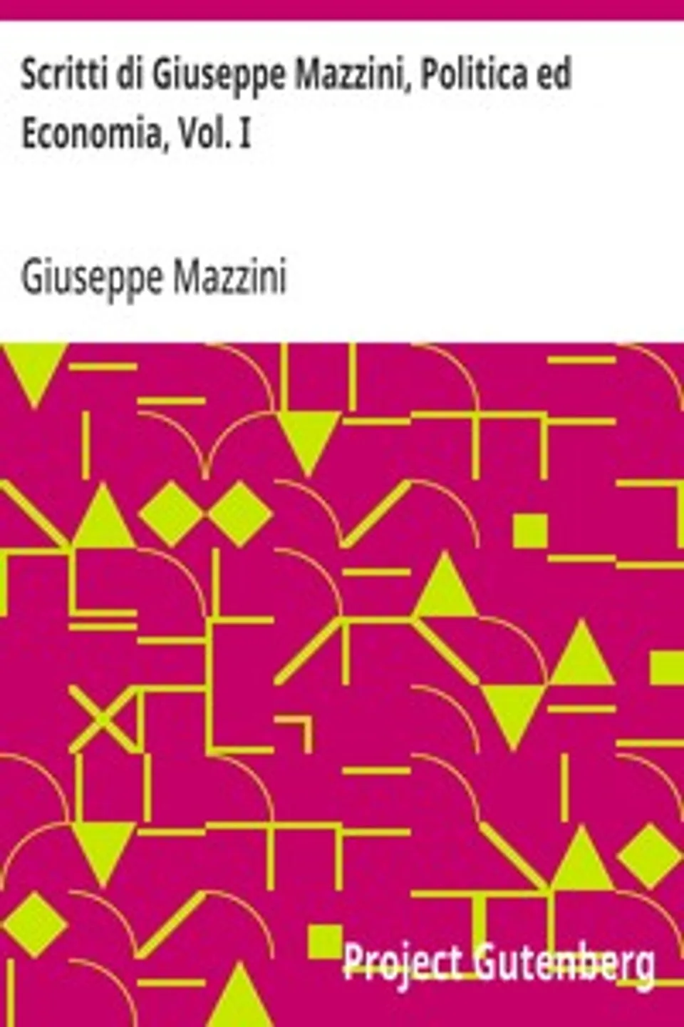 Scritti di Giuseppe Mazzini, Politica ed Economia, Vol. I, Giuseppe Mazzini