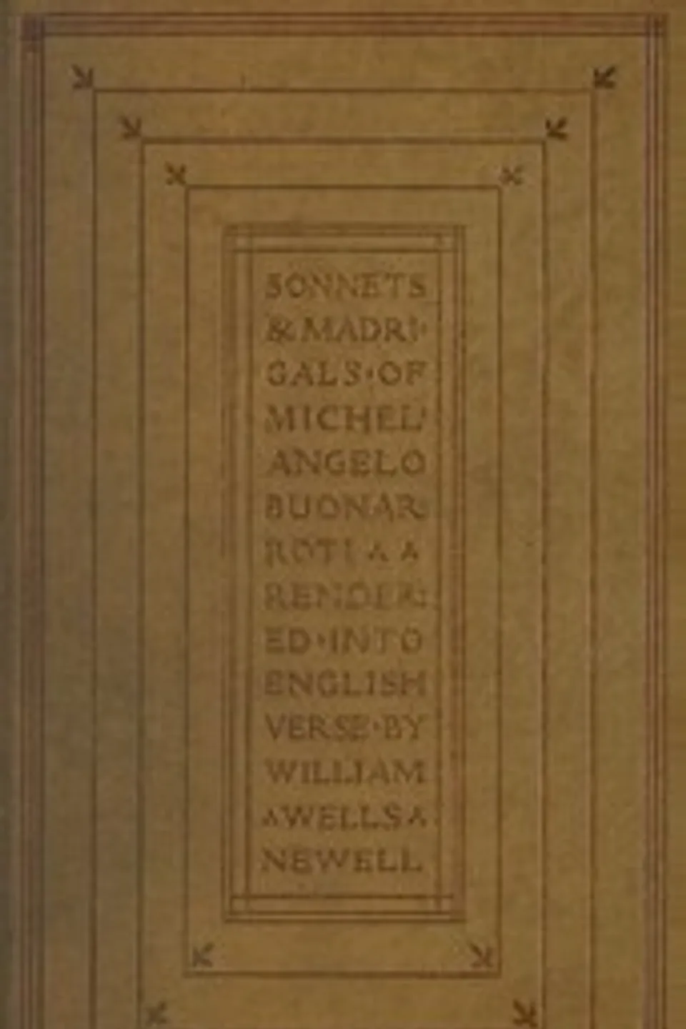 Sonnets and madrigals of Michelangelo Buonarroti, Michelangelo Buonarroti
