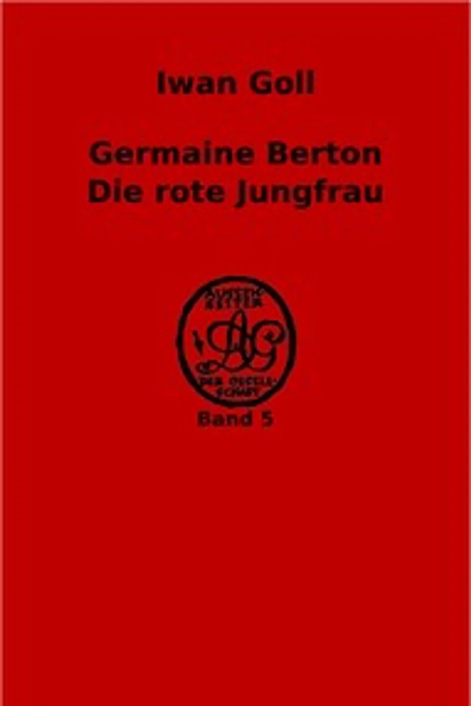 Germaine Berton, die rote Jungfrau, Yvan Goll