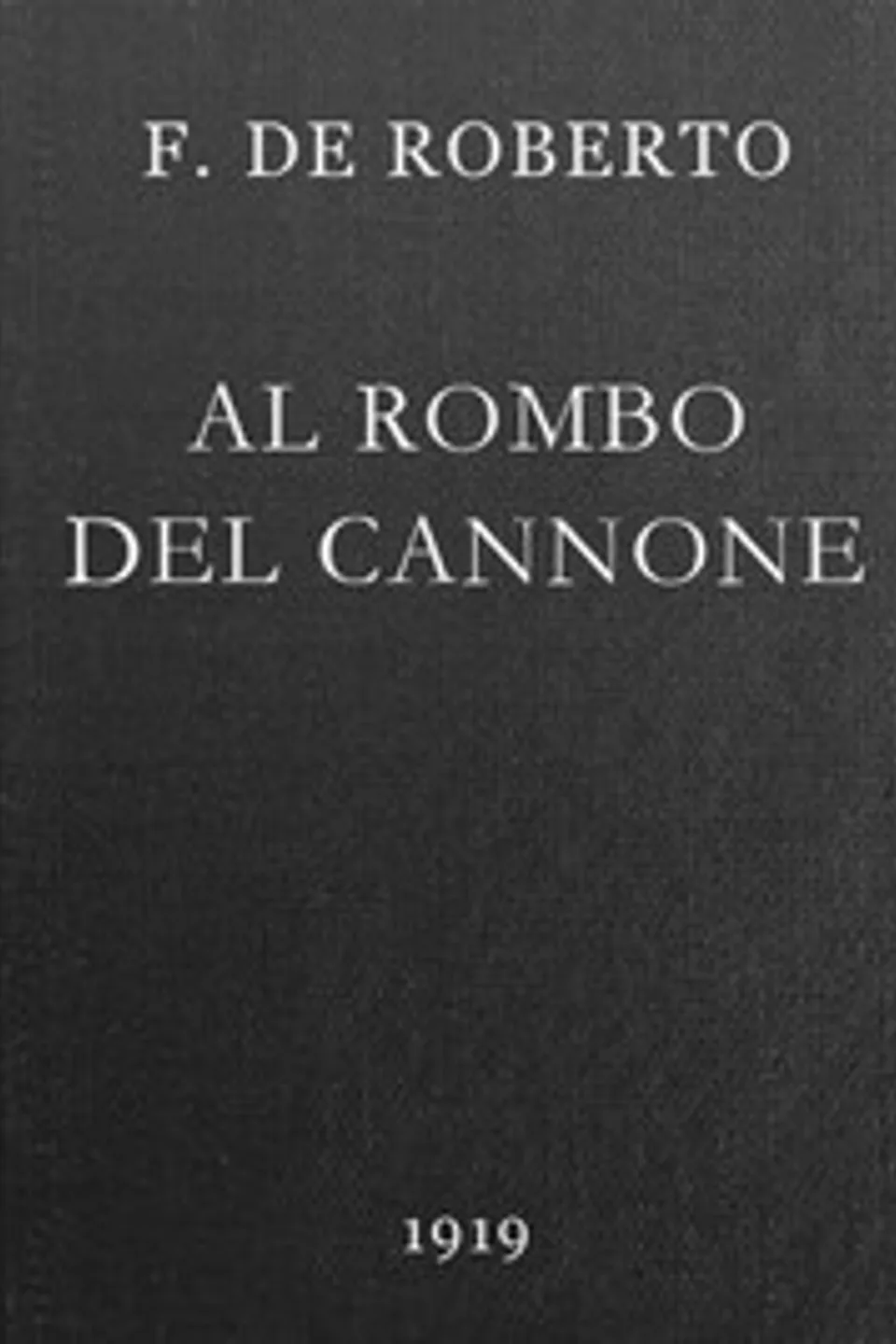 Al rombo del cannone, Federico De Roberto