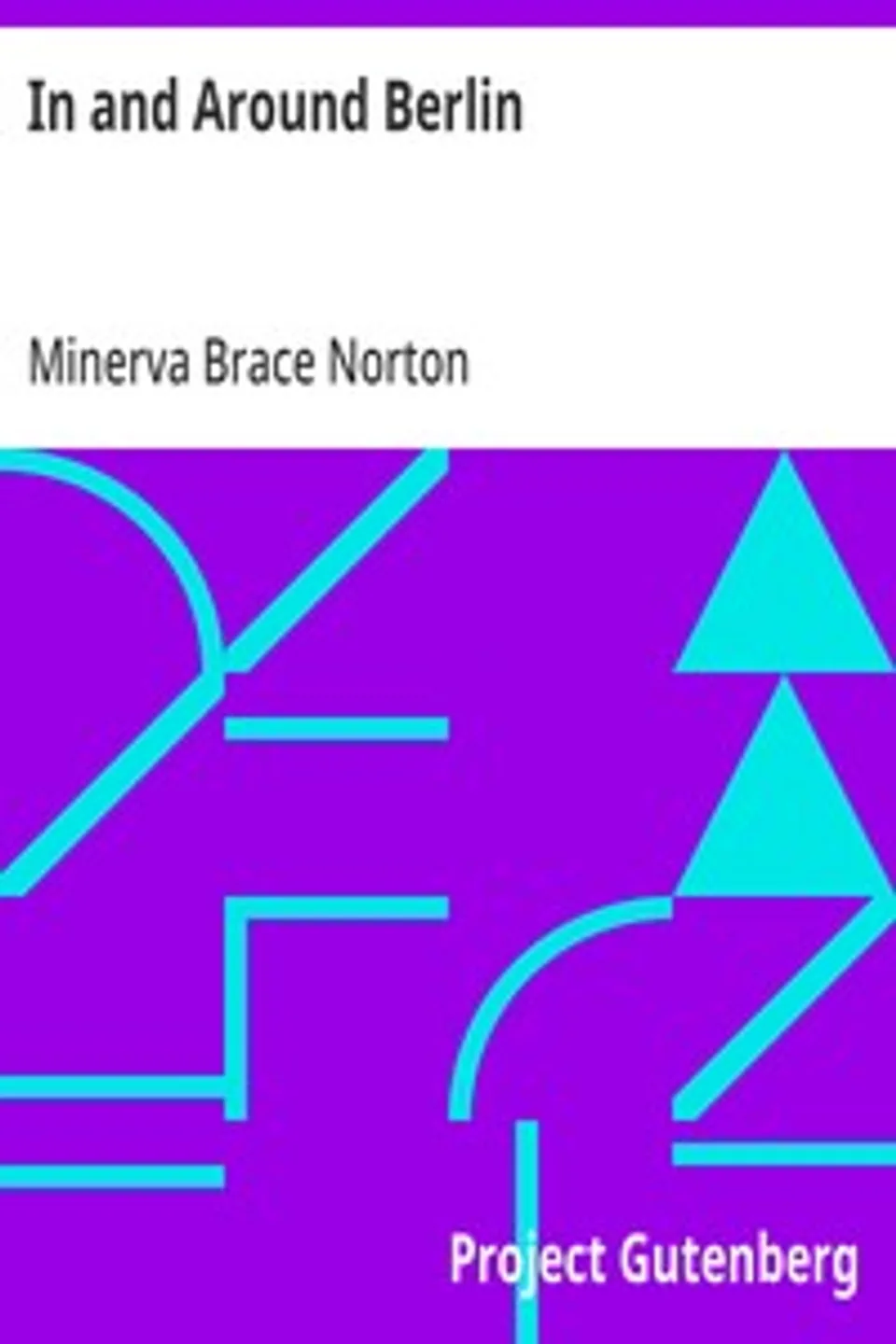 In and Around Berlin, Minerva Brace Norton