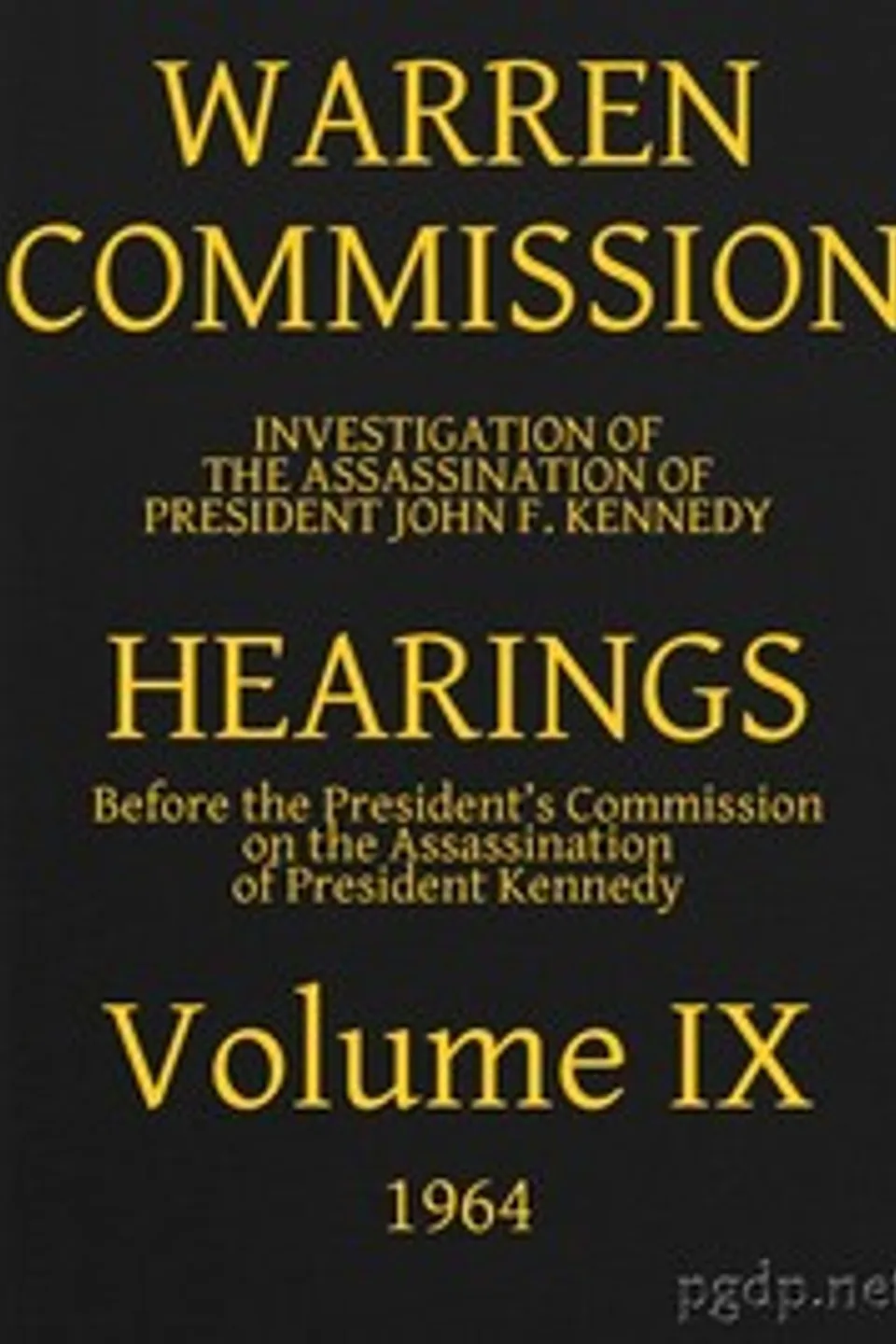 Warren Commission (09 of 26): Hearings Vol. IX (of 15), United States. Warren Commission