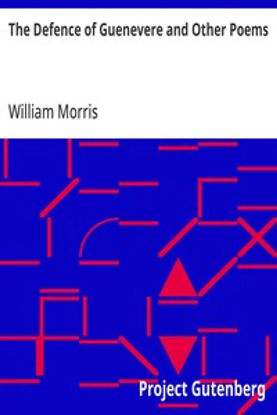 The Defence of Guenevere and Other Poems, William Morris