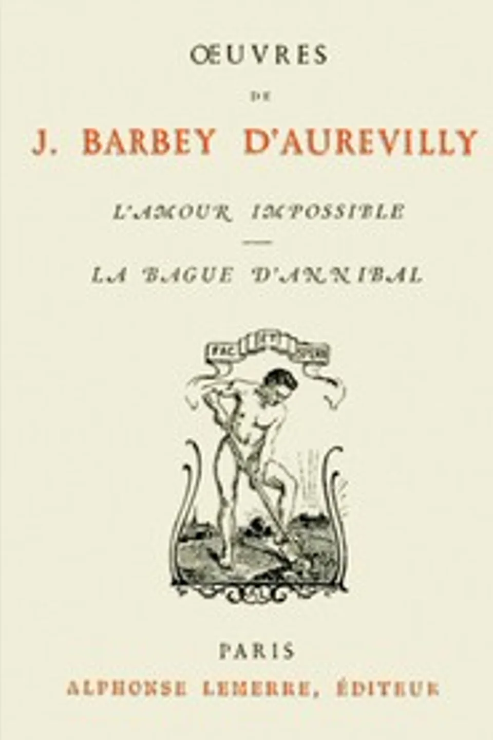 L'Amour impossible; La bague d'Annibal, J. (Jules) Barbey d'Aurevilly