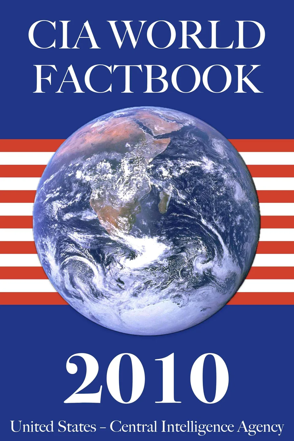 The 2010 CIA World Factbook, United States. Central Intelligence Agency
