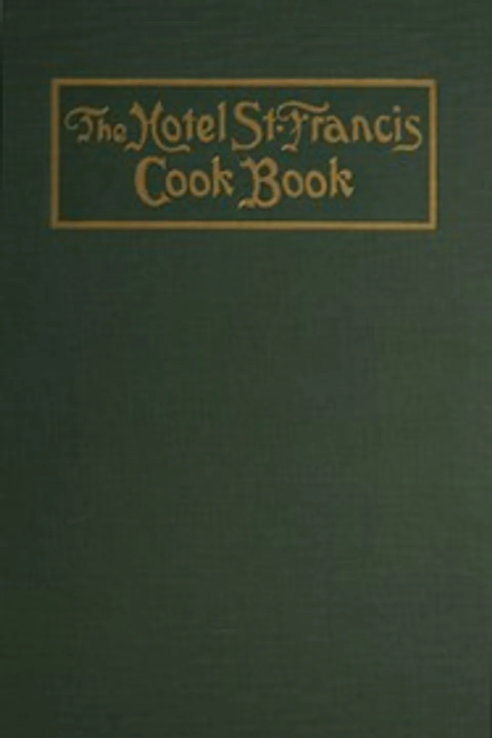 The Hotel St. Francis Cook Book, Victor Hirtzler
