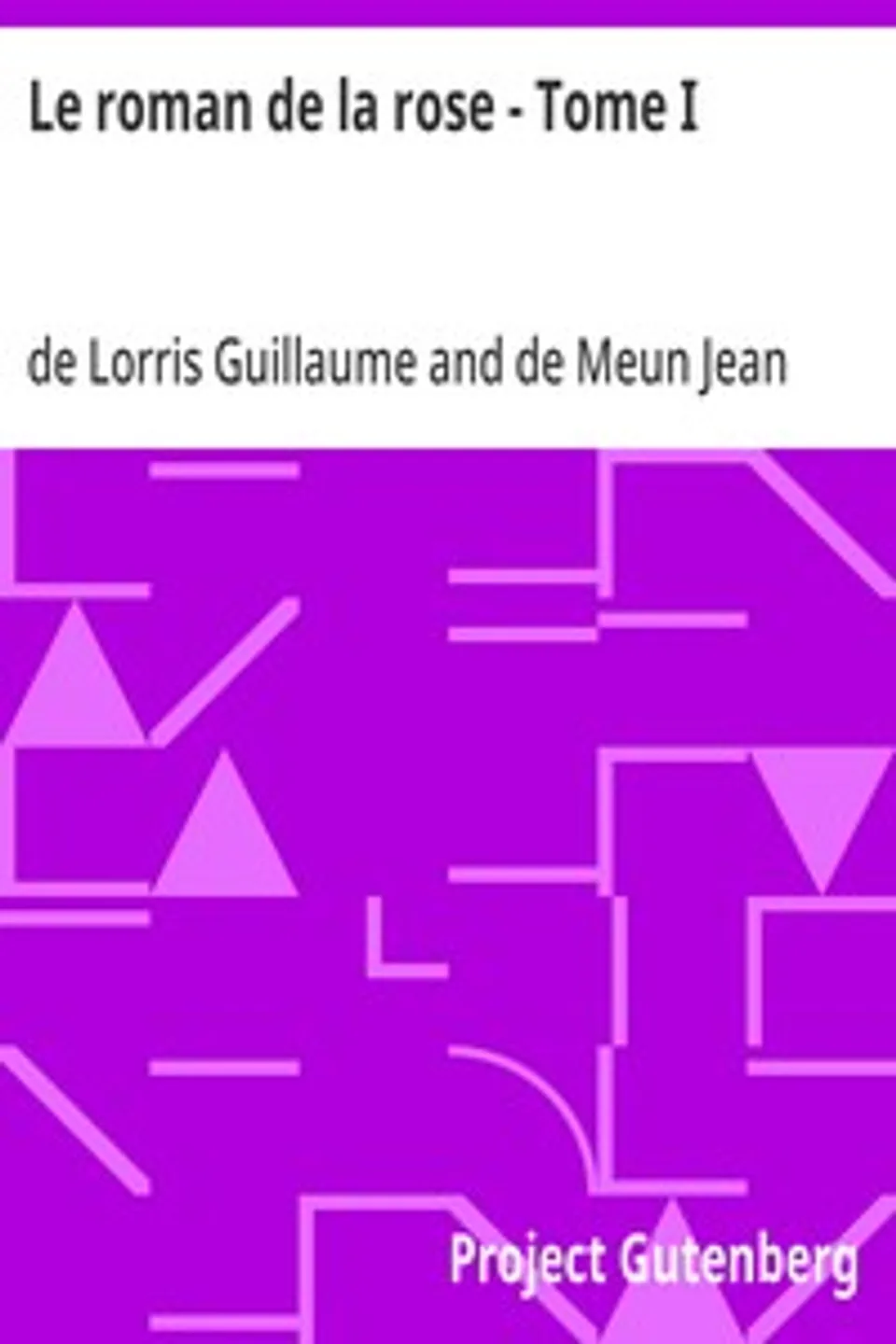 Le roman de la rose - Tome I, Guillaume de Lorris