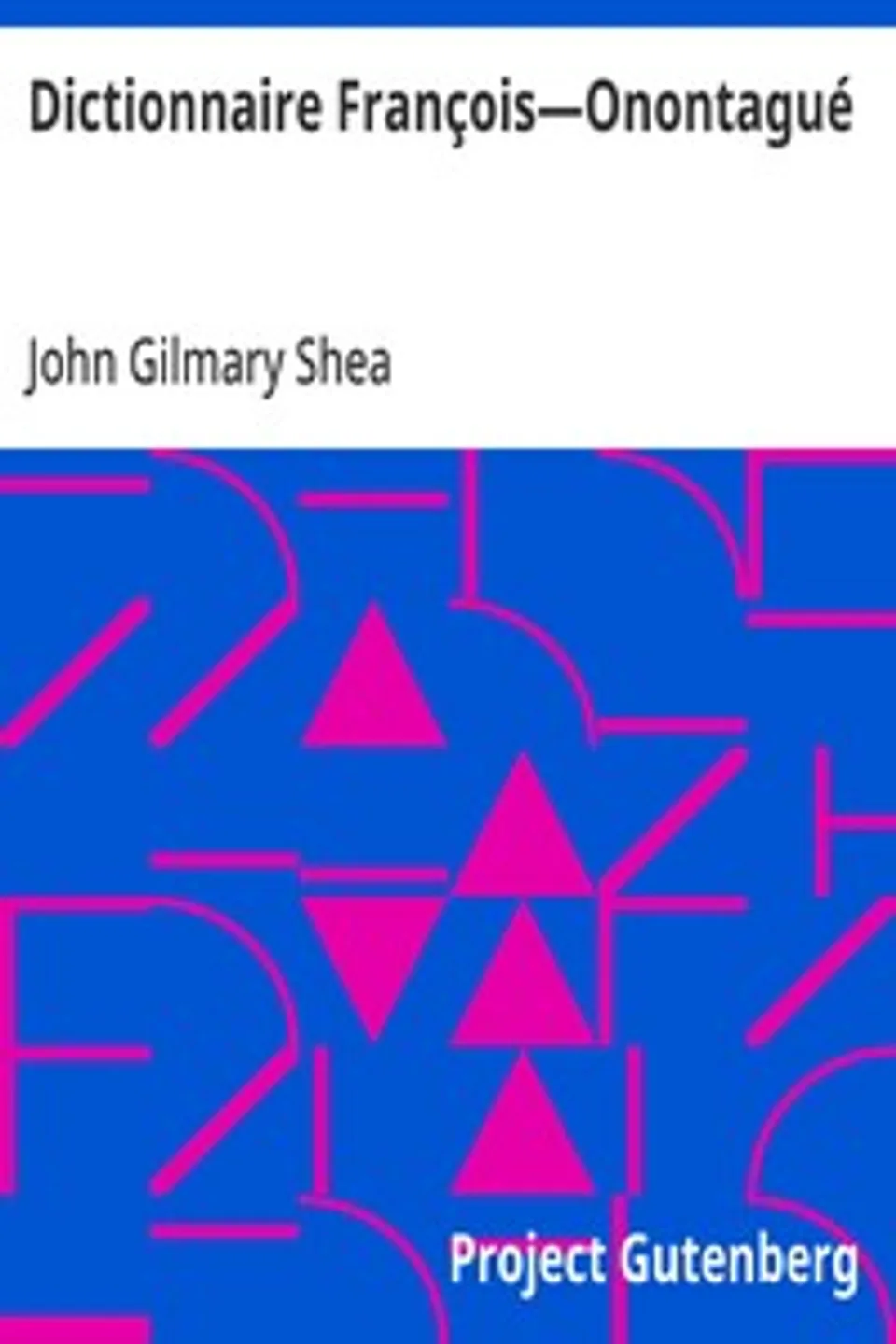 Dictionnaire François—Onontagué, John Gilmary Shea