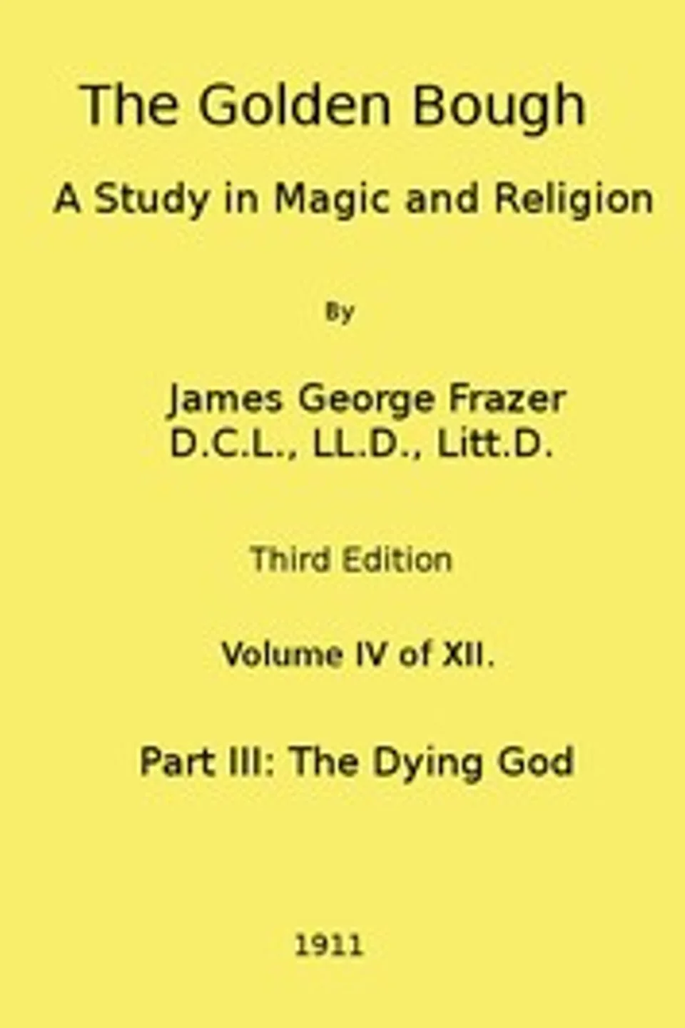 The Golden Bough: A Study in Magic and Religion (Third Edition, Vol. 04 of 12), James George Frazer