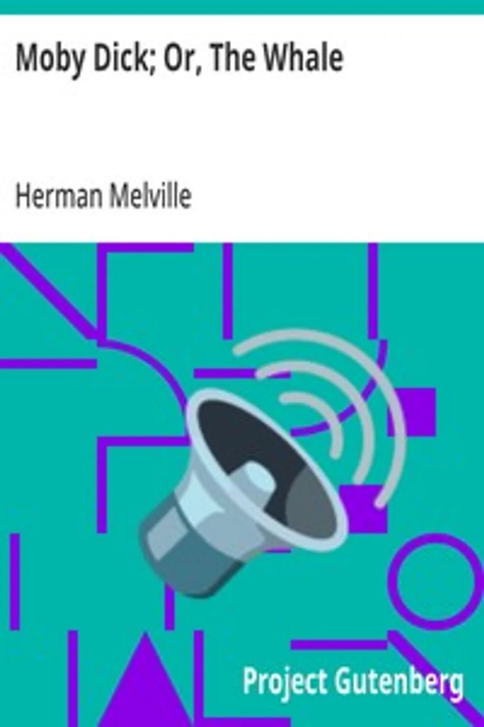 Moby Dick; Or, The Whale, Herman Melville