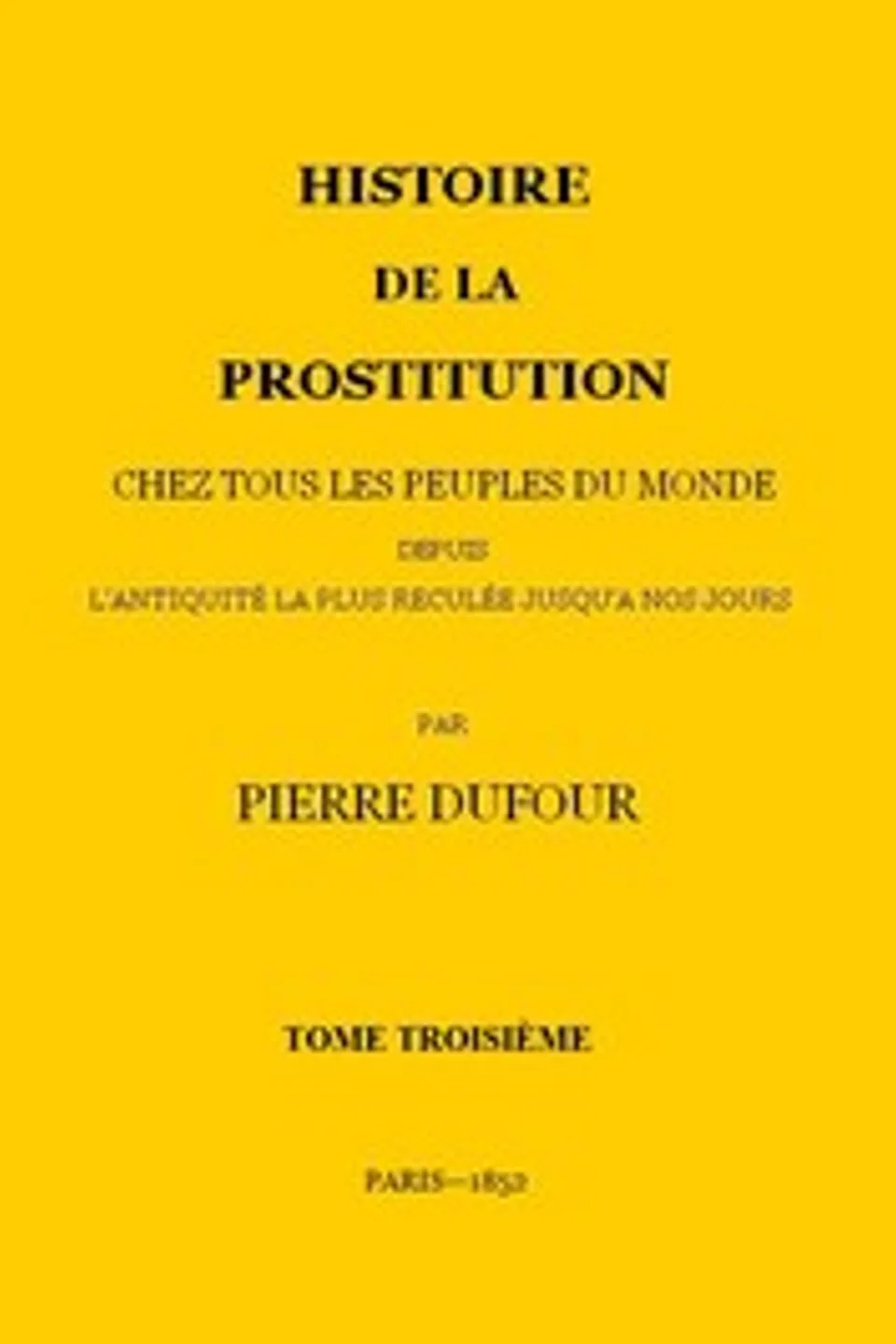 Histoire de la prostitution chez tous les peuples du monde depuis l'antiquité la plus reculée jusqu'à nos jours, tome 3/6, P. L. Jacob