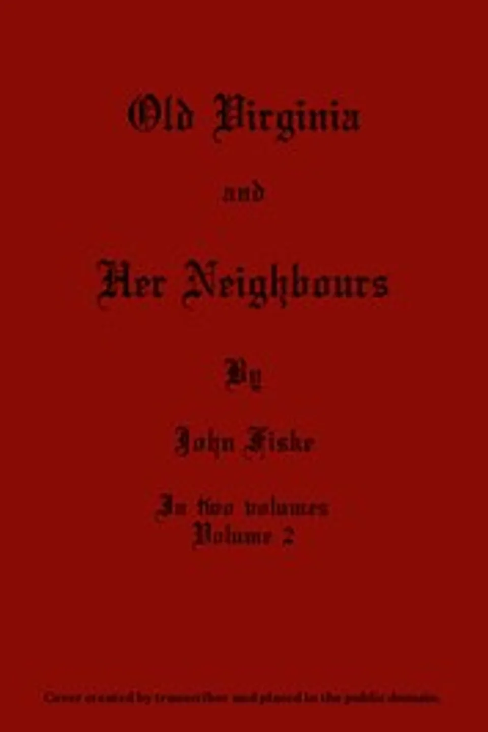 Old Virginia and Her Neighbours, Vol. 2 (of 2), John Fiske