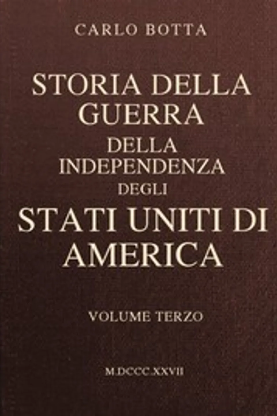 Storia della Guerra della Independenza degli Stati Uniti di America, vol. 3, Carlo Botta
