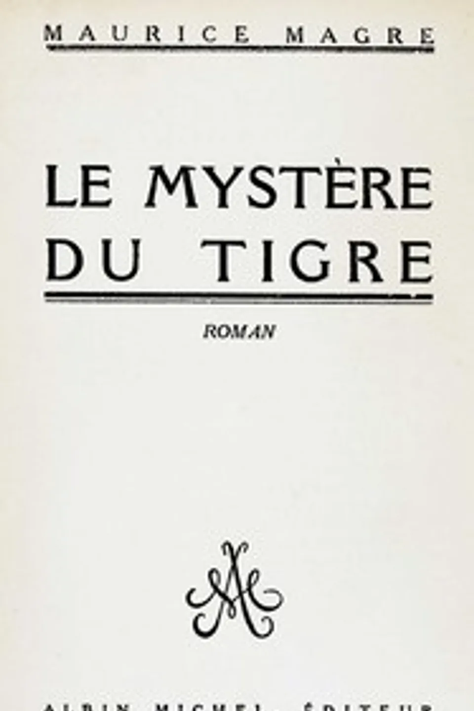 Le mystère du tigre : $b roman, Maurice Magre