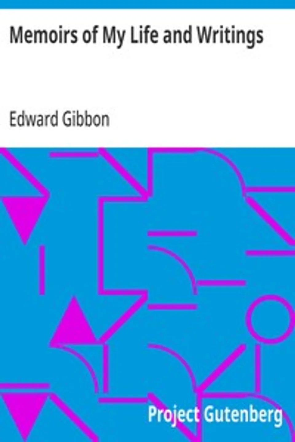 Memoirs of My Life and Writings, Edward Gibbon