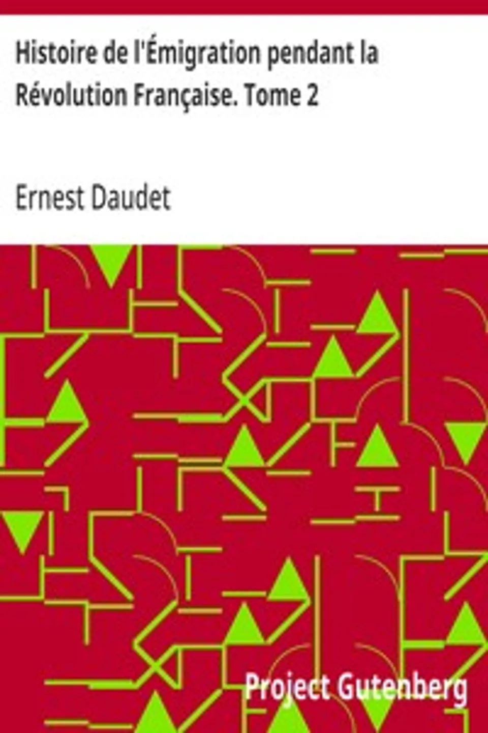 Histoire de l'Émigration pendant la Révolution Française. Tome 2: Du 18 fructidor au 18 brumaire, Ernest Daudet