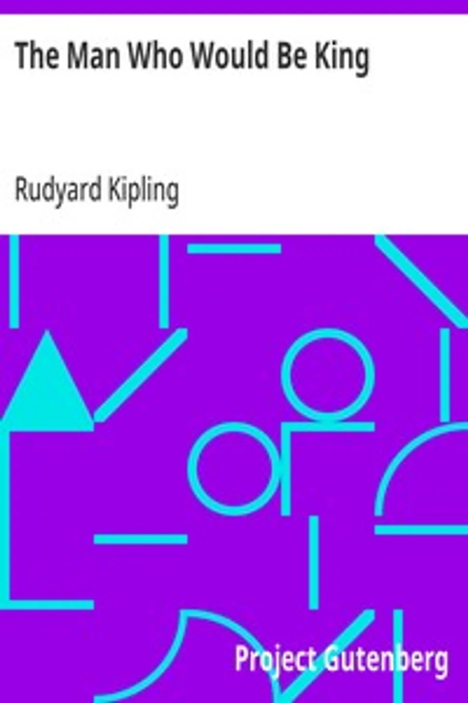 The Man Who Would Be King, Rudyard Kipling