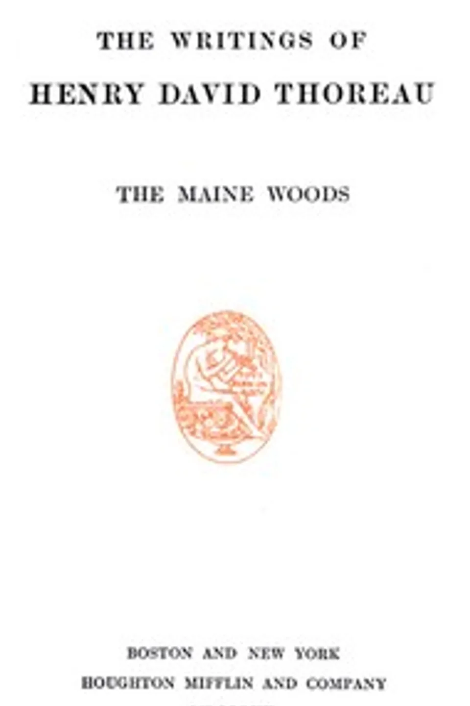 The Maine Woods: The Writings of Henry David Thoreau, Volume 03 (of 20), Henry David Thoreau