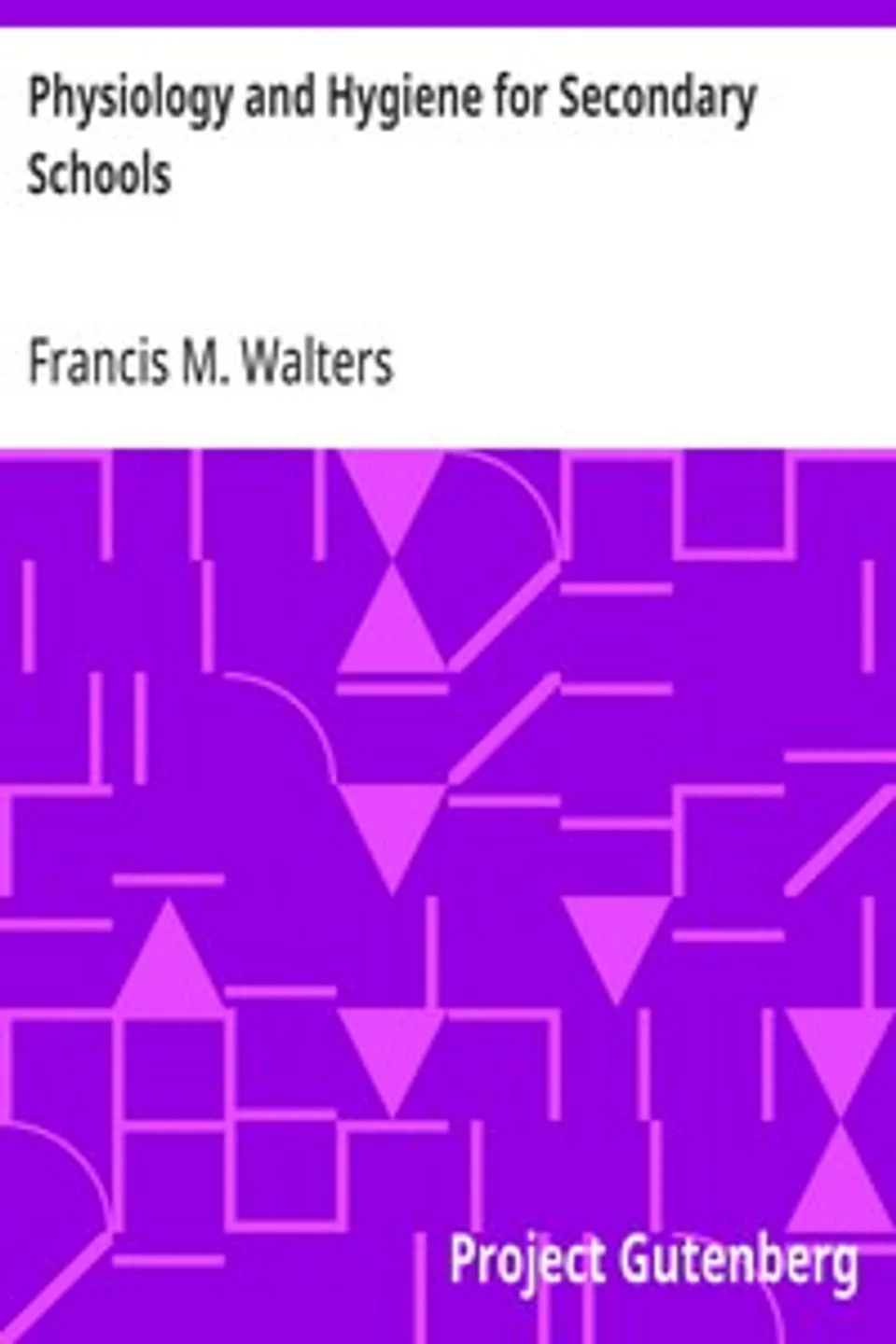 Physiology and Hygiene for Secondary Schools, Francis M. (Francis Marion) Walters