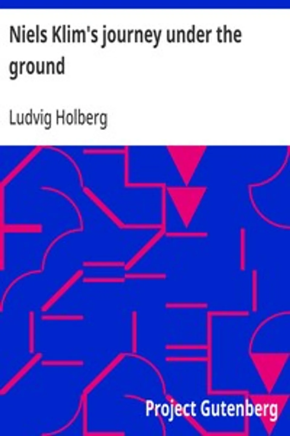 Niels Klim's journey under the ground: being a narrative of his wonderful descent to the subterranean lands; together with an account of the sensible animals and trees inhabiting the planet Nazar and the firmament., Ludvig Holberg
