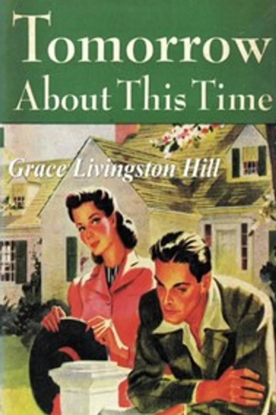 Tomorrow about this time, Grace Livingston Hill