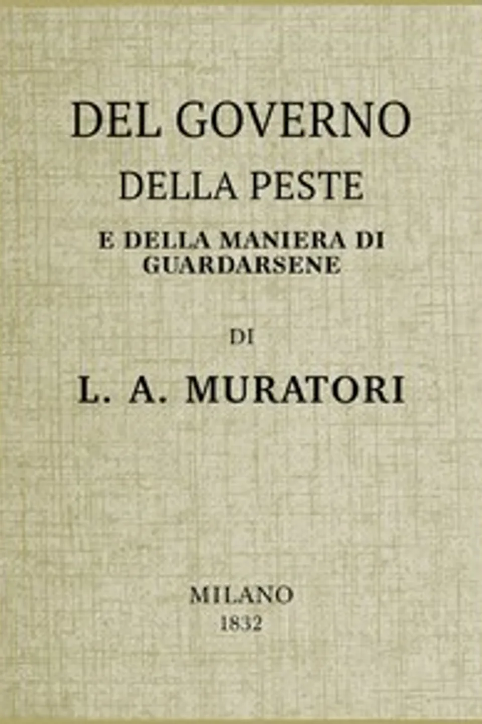 Del governo della peste e della maniera di guardarsene, Lodovico Antonio Muratori