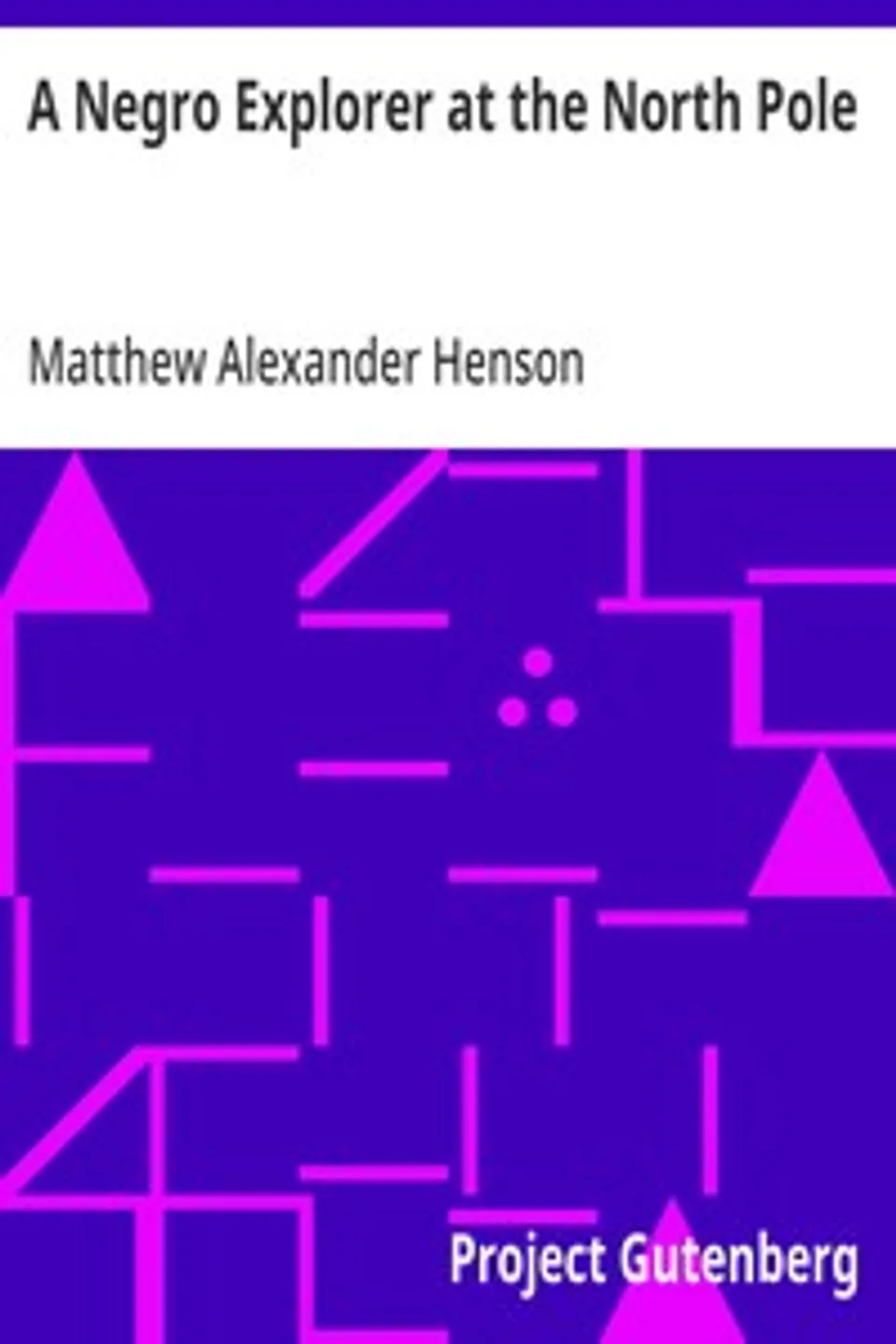 A Negro Explorer at the North Pole, Matthew Alexander Henson