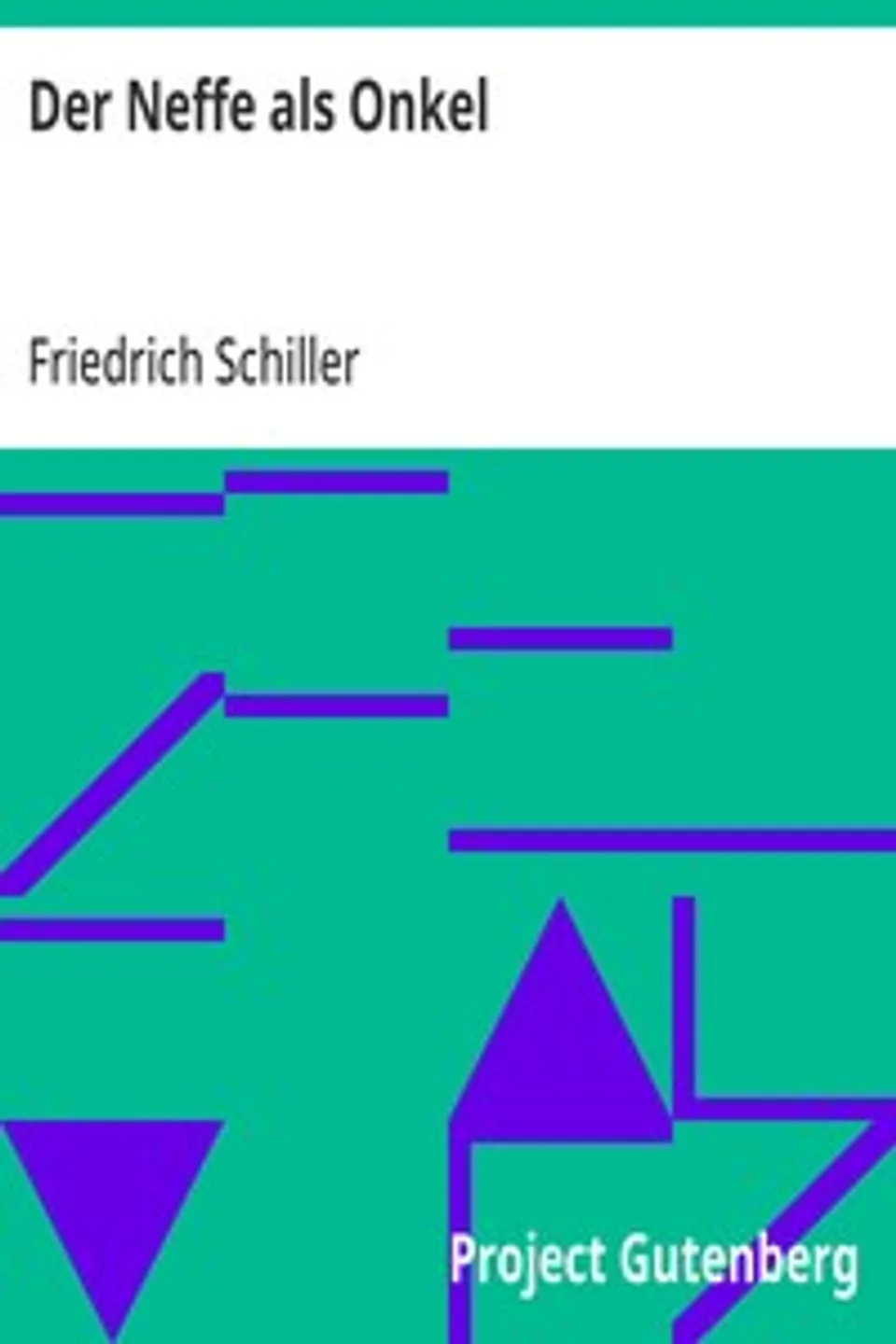 Der Neffe als Onkel: Lustspiel in drei Aufzuegen. Aus dem Franzoesischen des Picard, Friedrich Schiller