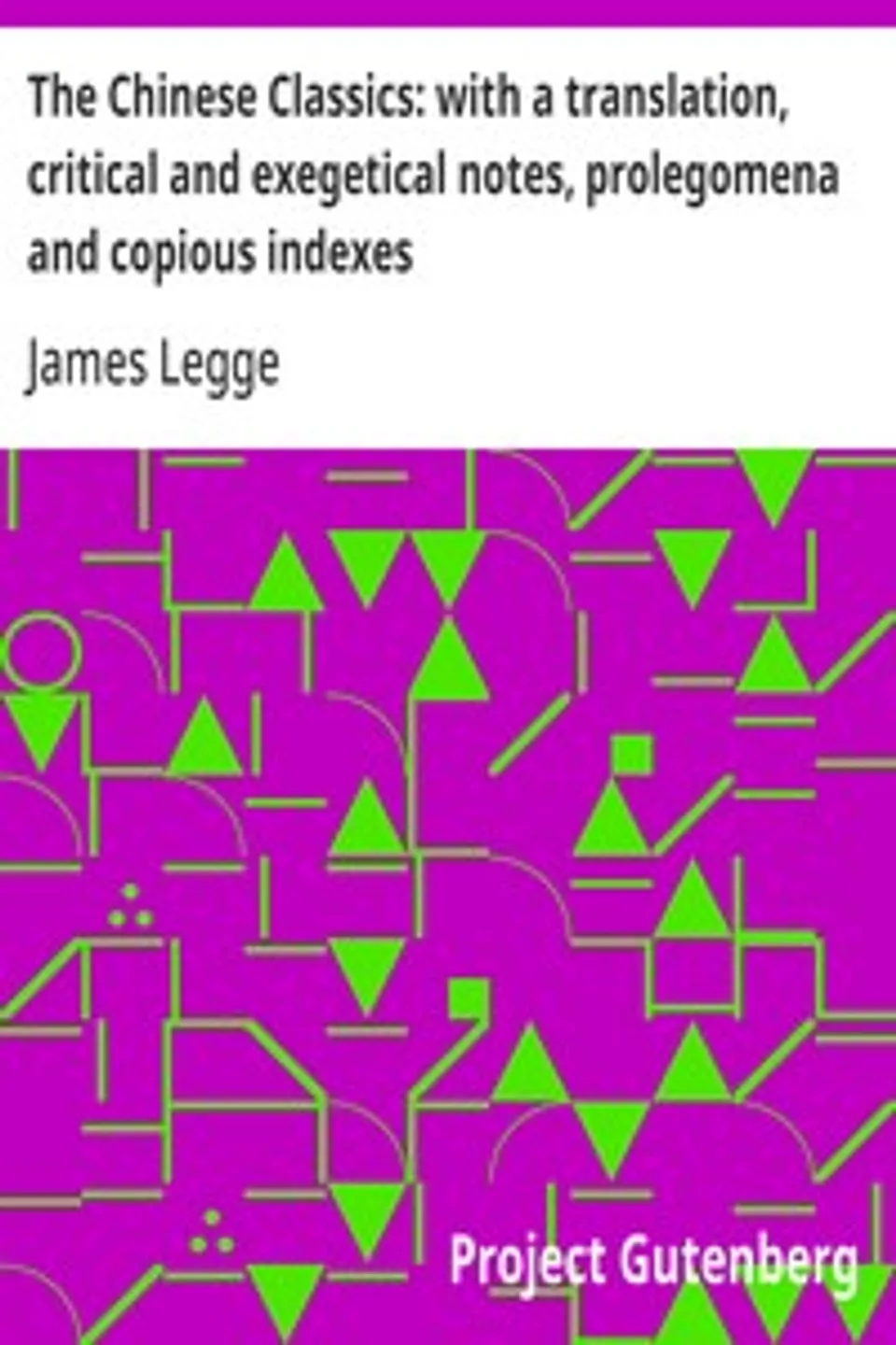 The Chinese Classics: with a translation, critical and exegetical notes, prolegomena and copious indexes: (Shih ching. English) — Volume 1, James Legge