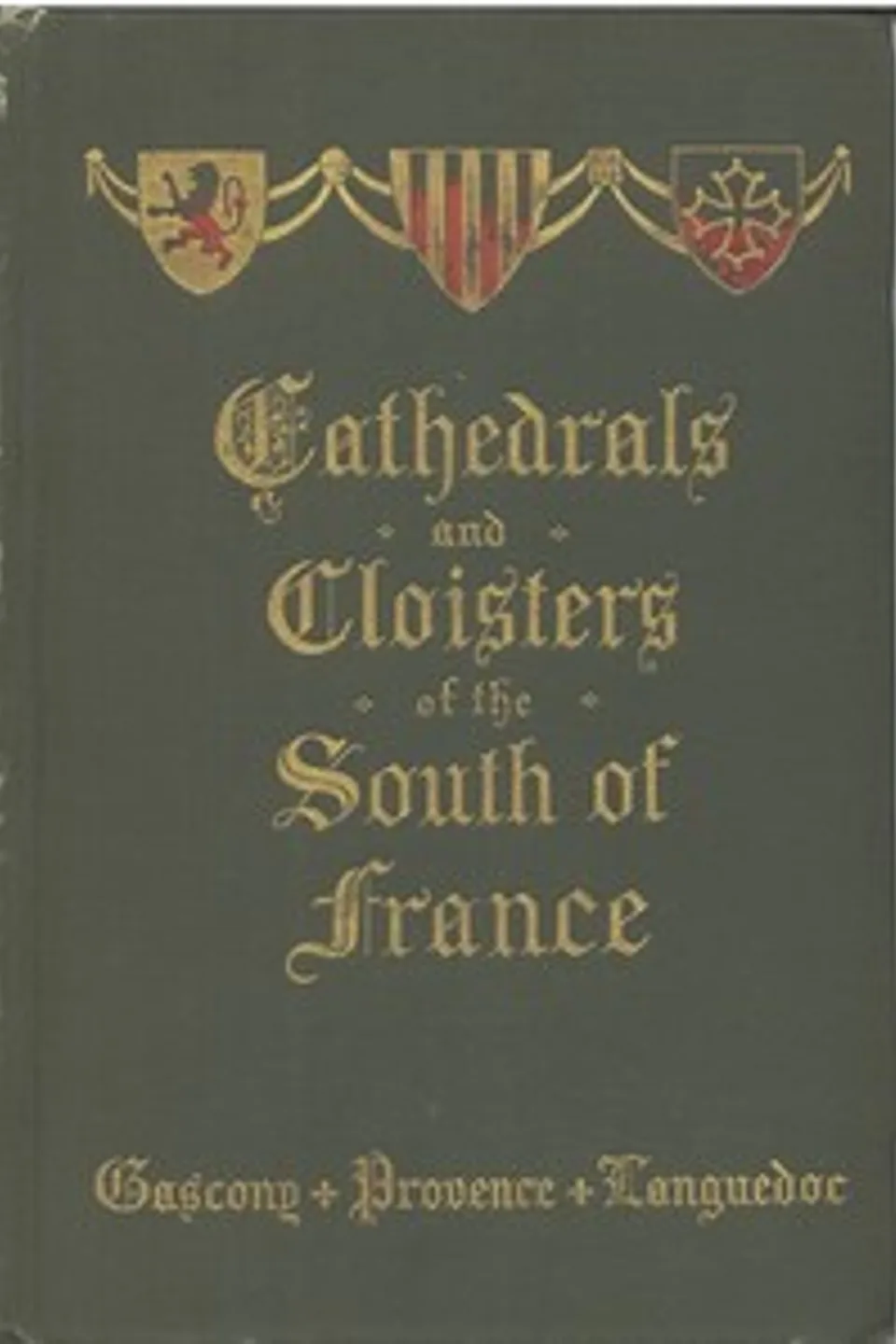 Cathedrals and Cloisters of the South of France, Volume 1, Elise Whitlock Rose