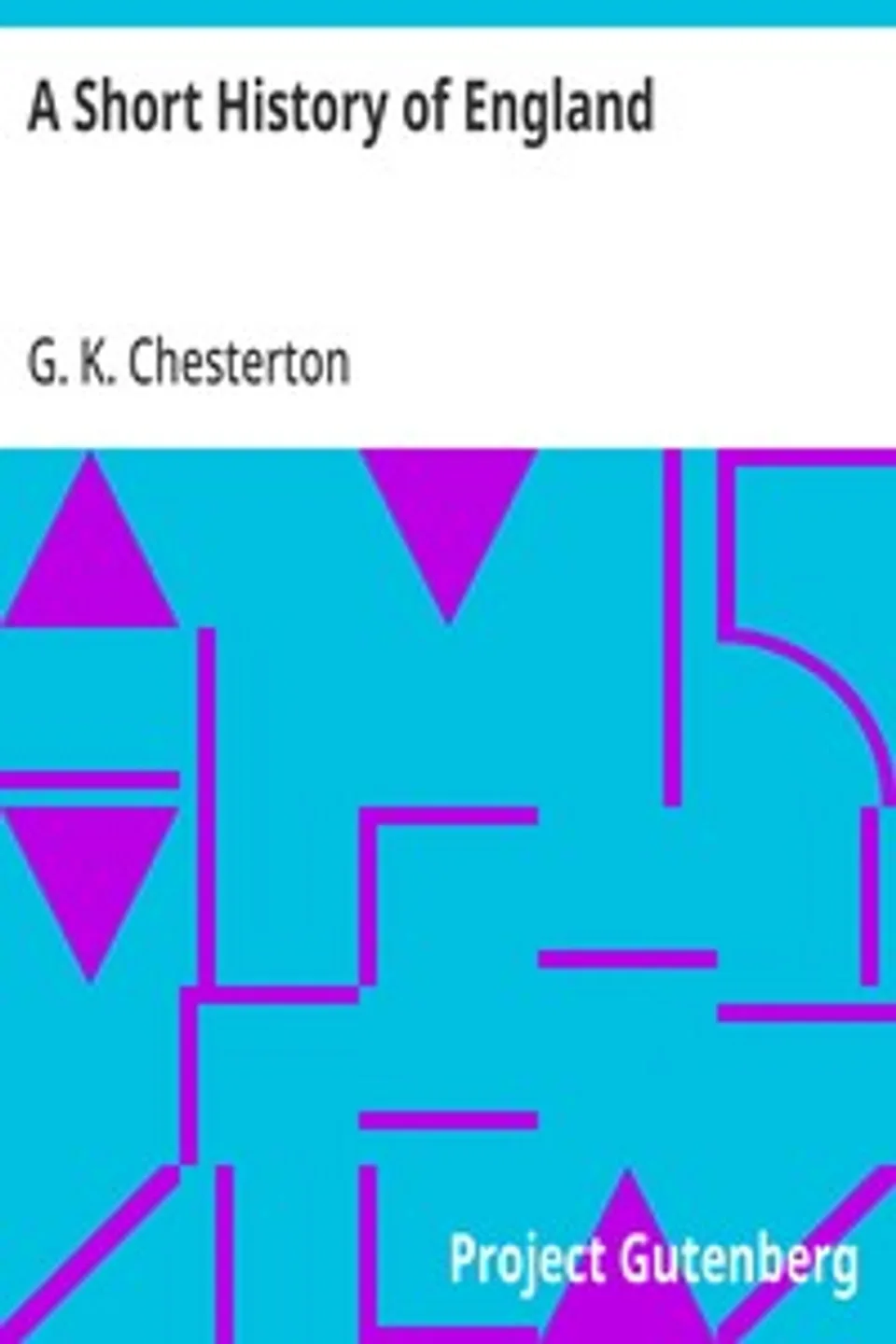 A Short History of England, G. K. (Gilbert Keith) Chesterton