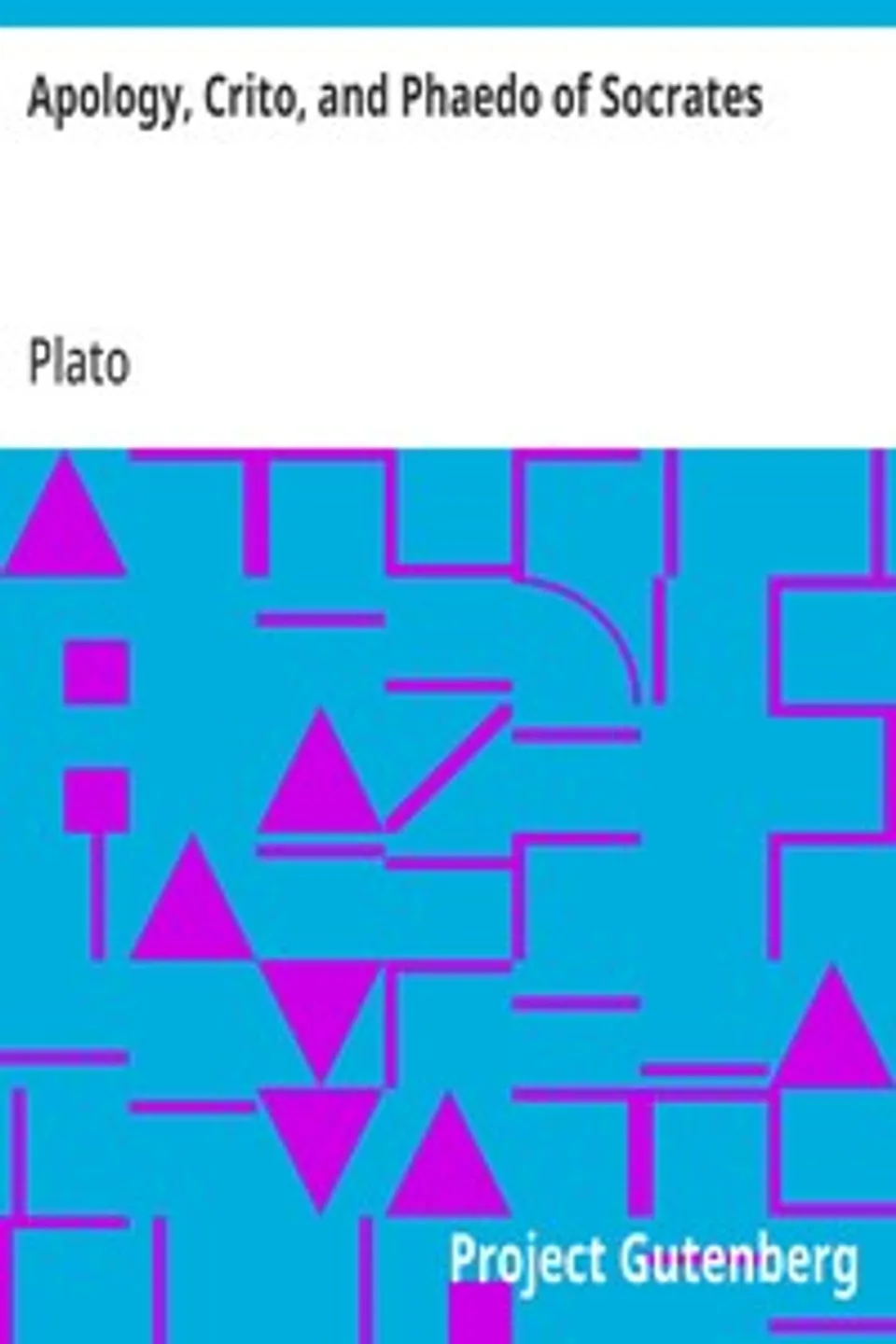 Apology, Crito, and Phaedo of Socrates, Plato