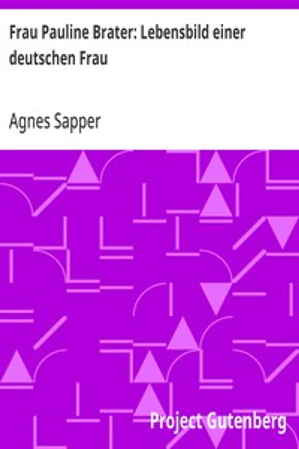 Frau Pauline Brater: Lebensbild einer deutschen Frau, Agnes Sapper