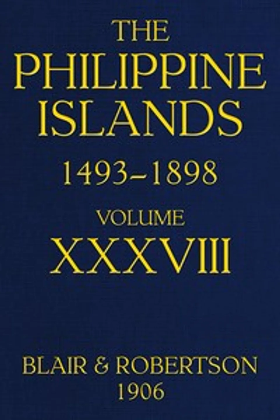 The Philippine Islands, 1493-1898, Volume 38, 1674-1683: Explorations by early navigators, descriptions of the islands and their peoples, their history and records of the Catholic missions, as related in contemporaneous books and manuscripts, showing the political, economic, commercial and religious conditions of those islands from their earliest relations with European nations to the close of the nineteenth century