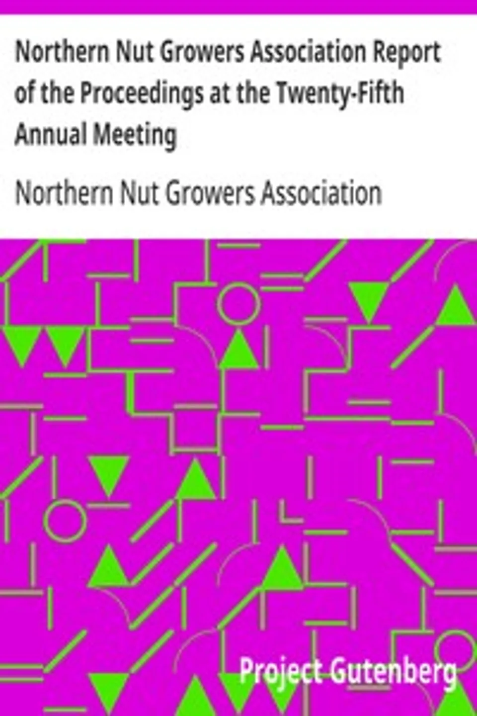 Northern Nut Growers Association Report of the Proceedings at the Twenty-Fifth Annual Meeting: Battle Creek, Michigan, September 10 and 11, 1934