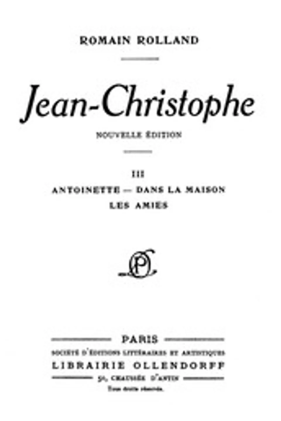 Jean-Christophe Volume 3: Antoinette, Dans la maison, Les Amies, Romain Rolland