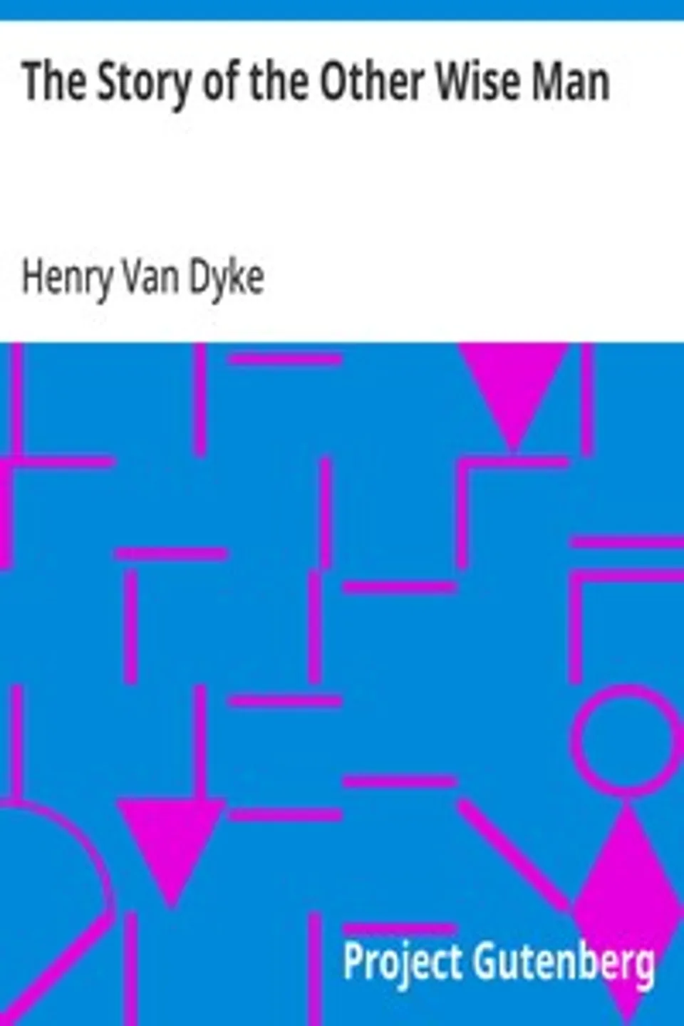 The Story of the Other Wise Man, Henry Van Dyke