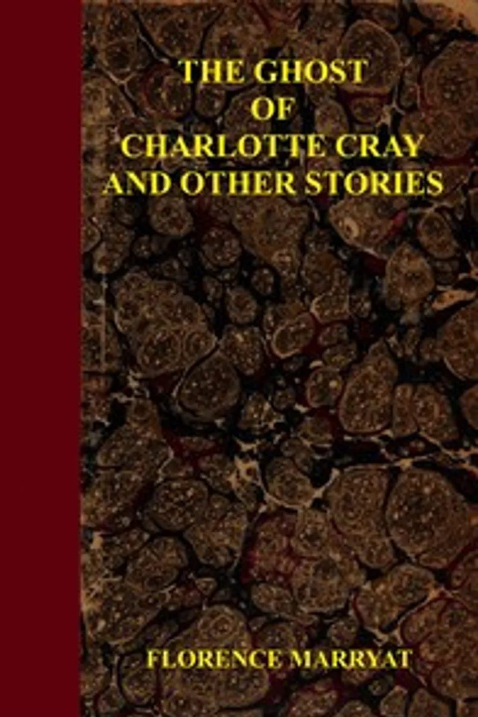 The ghost of Charlotte Cray, and other stories, Florence Marryat