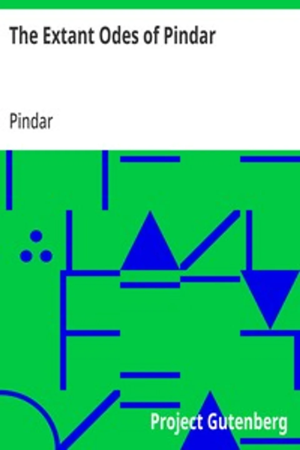 The Extant Odes of Pindar: Translated with Introduction and Short Notes by Ernest Myers, Pindar