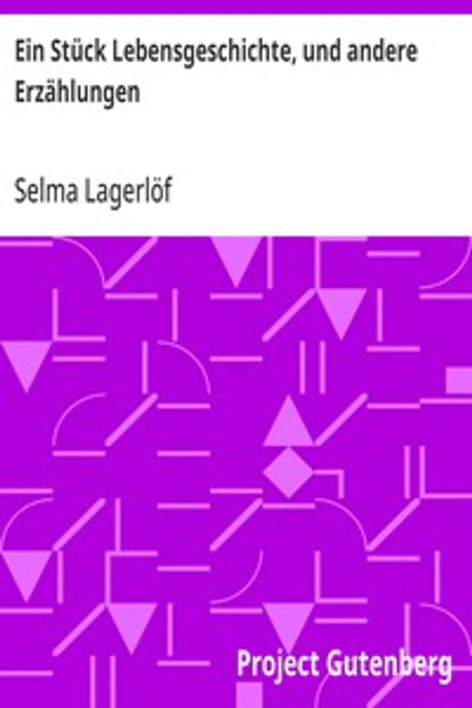 Ein Stück Lebensgeschichte, und andere Erzählungen, Selma Lagerlöf