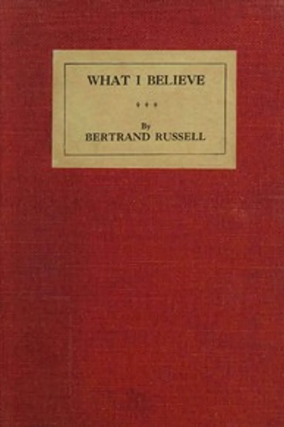 What I believe, Bertrand Russell