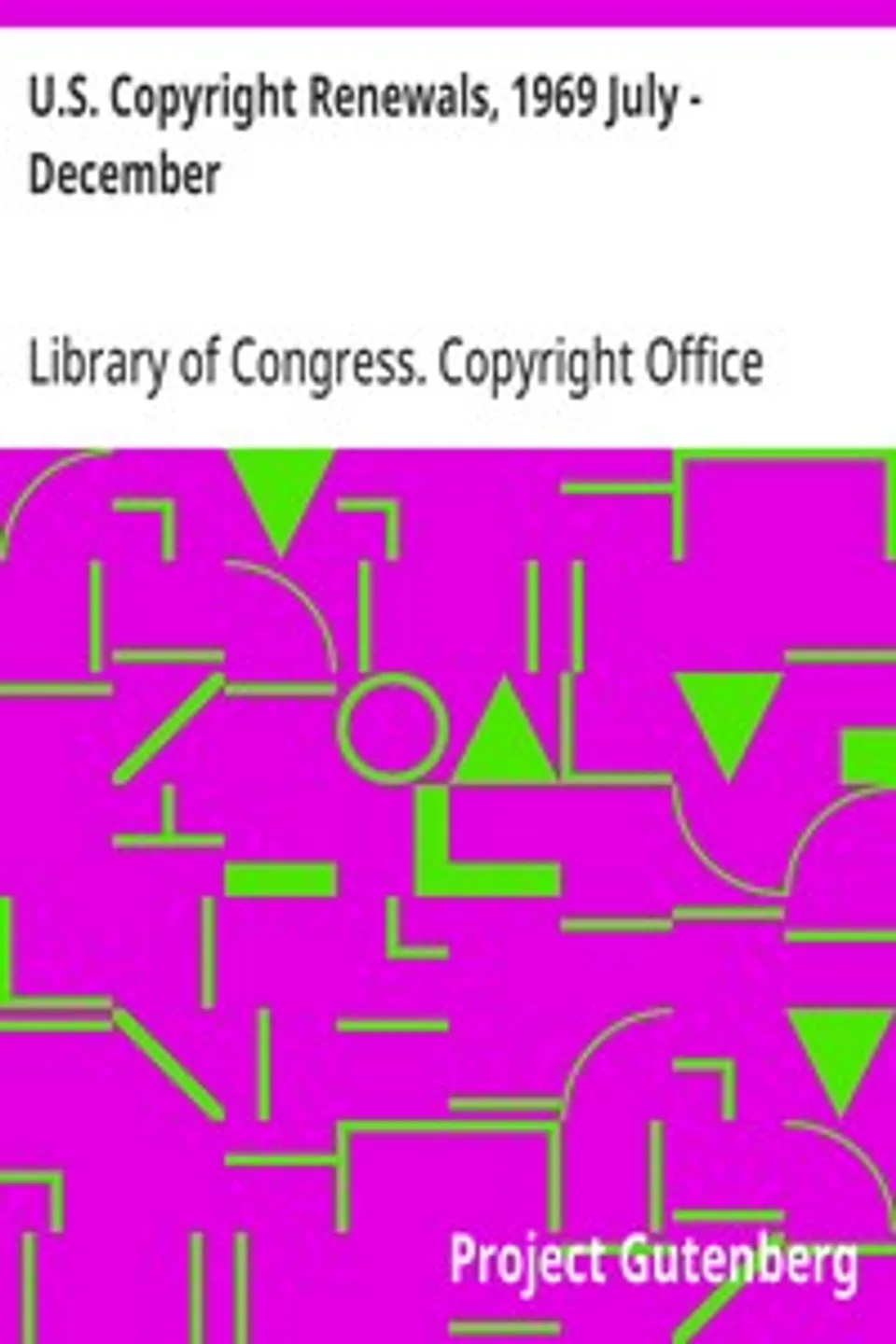 U.S. Copyright Renewals, 1969 July - December, Library of Congress. Copyright Office