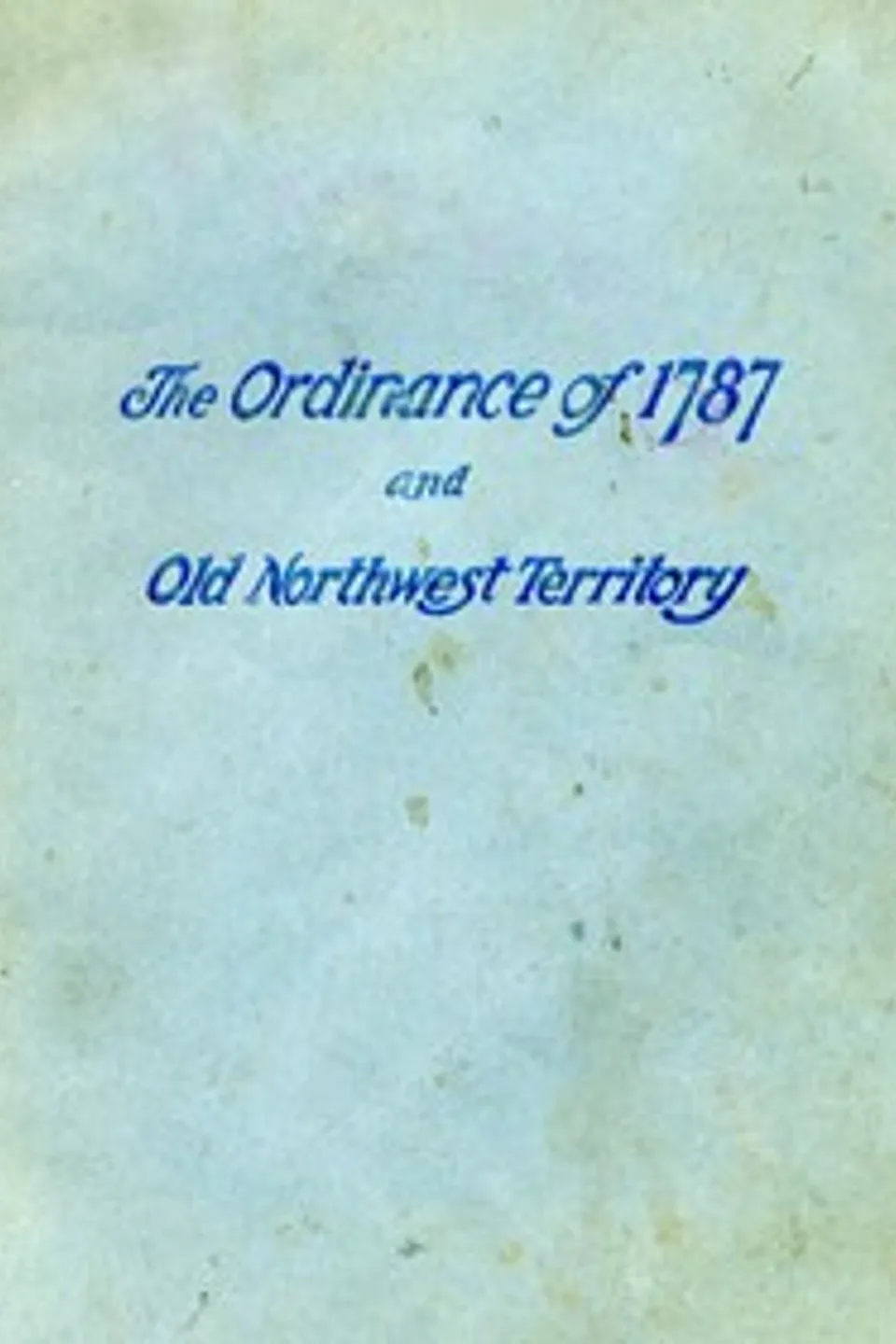 History of the Ordinance of 1787 and the Old Northwest Territory: A Supplemental Text for School Use