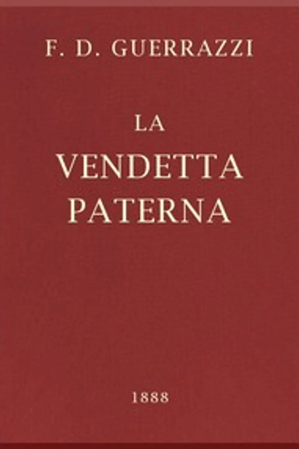 La vendetta paterna, Francesco Domenico Guerrazzi