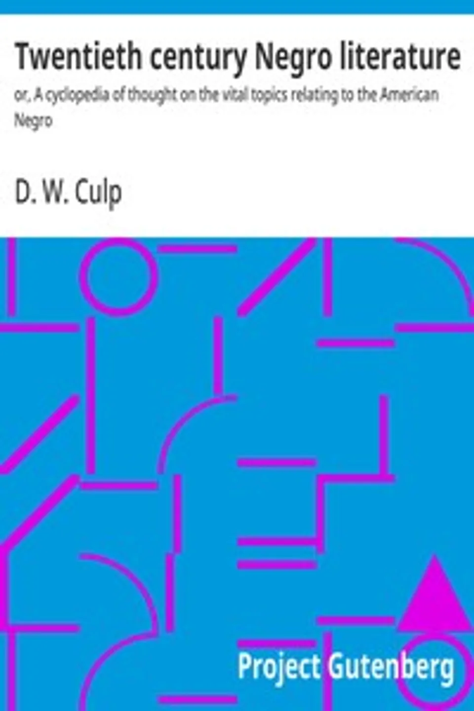 Twentieth century Negro literature : $b or, A cyclopedia of thought on the vital topics relating to the American Negro