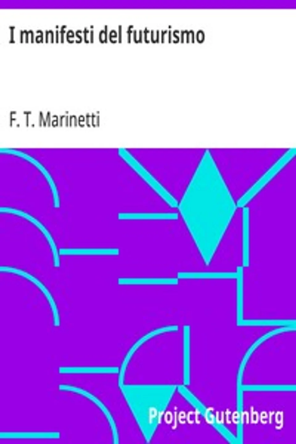 I manifesti del futurismo, F. T. Marinetti